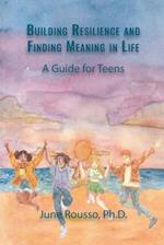 Building Resilience and Finding Meaning in Life: A Guide for Teens 