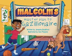 Malcolm's masterplan to Gazillionaire