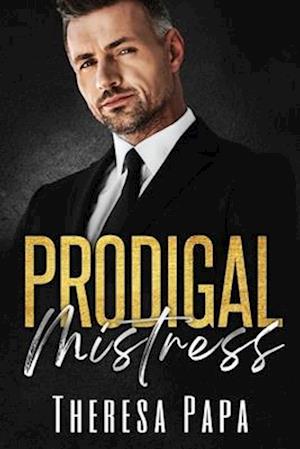 Prodigal Mistress: A Second Chance Age Gap Romance