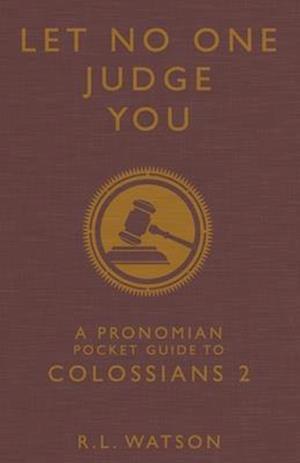 Let No One Judge You: A Pronomian Pocket Guide to Colossians 2