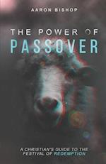 The Power of Passover: A Christian's Guide to the Festival of Redemption 