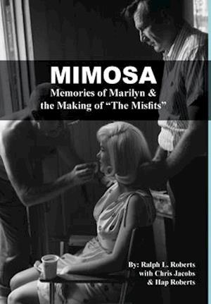 Mimosa: Memories of Marilyn & the Making of "The Misfits"