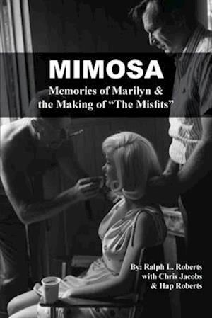 Mimosa: Memories of Marilyn & the Making of the "Misfits"