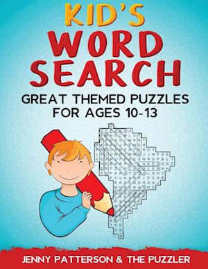 KID'S WORD SEARCH : GREAT THEMED PUZZLES FOR AGES 10 - 13