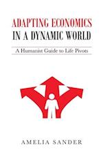 Adapting Economics in a Dynamic World: A Humanist Guide to Life Pivots 