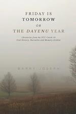 Friday is Tomorrow, or The Dayenu Year: Chronicles from the NYC Covid-19 Oral History, Narrative and Memory Archive 