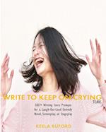 Write to Keep On Crying (TEARS!)