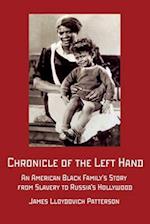 CHRONICLE OF THE LEFT HAND: An American Black Family's Story from Slavery to Russia's Hollywood 