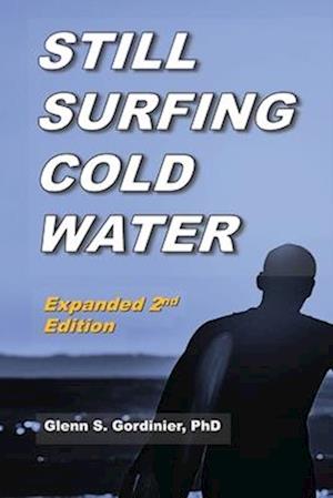 STILL SURFING COLD WATER: Expanded 2nd Edition