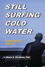 STILL SURFING COLD WATER: Expanded 2nd Edition 