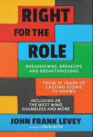 Right for the Role: Breakdowns, Breakups and Breakthroughs From 35 Years of Casting Iconic TV Shows