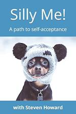 Silly Me! A path to self-acceptance 