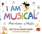 I Am Musical: Adventures of Waffles 