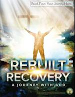 Rebuilt Recovery - Your Journey Home - Book 4