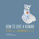 How To Love A Human: 25 Tips From A Russian Blue To Other Cool Cats 