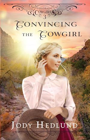 Convincing the Cowgirl: A Sweet Historical Romance