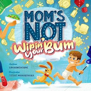 Mom's Not Wipin' Your Bum
