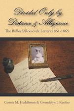 Divided Only and Distance & Allegiance: The Bulloch/Roosevelt Letters: 1861-1865 