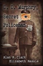 D. D. Murphry, Secret Policeman