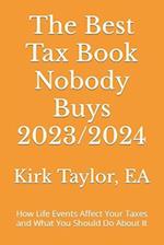The Best Tax Book Nobody Buys 2023/2024: How Life Events Affect Your Taxes and What You Should Do About It 