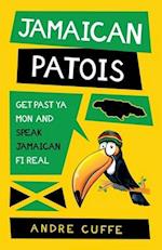 Jamaican Patois: Get Past Ya Mon and Speak Jamaican Fi Real