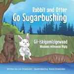 Rabbit and Otter Go Sugarbushing: Gii-iskigamizigewaad Waabooz miinawaa Nigig 