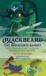 Blackbeard, The Bodacious Bandit, And Fascinating Tails of Perquimans County