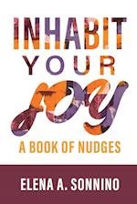 Inhabit Your Joy: A Book of Nudges 