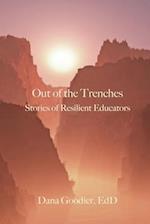 Out of the Trenches: Stories of Resilient Educators 