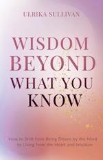 Wisdom Beyond What You Know