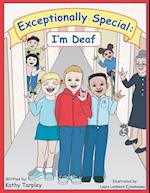 Exceptionally Special: I'm Deaf 