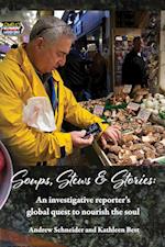 Soups, Stews & Stories: An Investigative Reporter's Global Quest to Nourish the Soul 