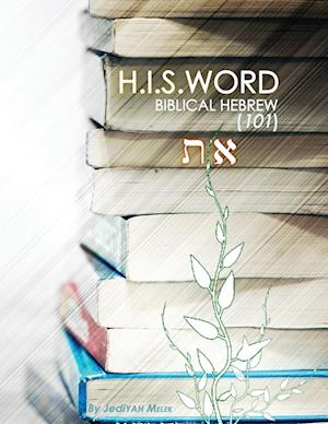 H.I.S. WORD BIBLICAL HEBREW 101 (Color Edition)