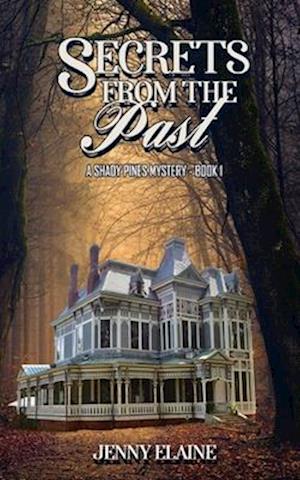 SECRETS FROM THE PAST: A Shady Pines Mystery