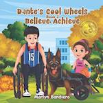 Dante's Cool Wheels Book 2 Believe, Achieve