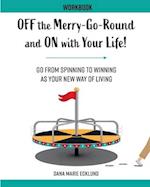 Off the Merry-Go-Round and On With Your Life WORKBOOK
