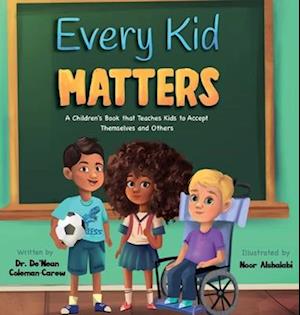 Every Kid Matters: A Children's Book that Teaches Kids to Accept Themselves and Others