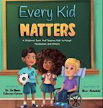 Every Kid Matters: A Children's Book that Teaches Kids to Accept Themselves and Others 