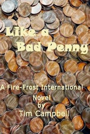 Like a Bad Penny: A Fire-Frost International Series