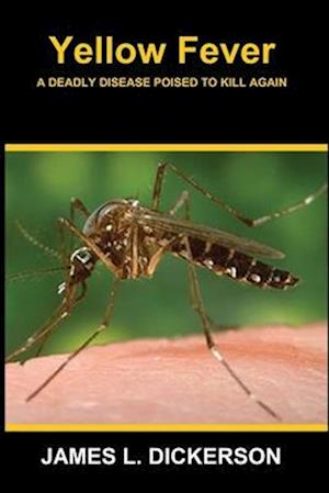 Yellow Fever: A Deadly Disease Poised to Kill Again