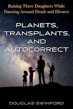 Planets, Transplants, and Autocorrect