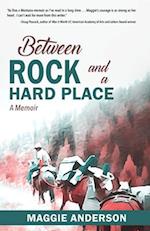 Between Rock and a Hard Place : A Memoir 