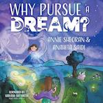 Why Pursue a Dream 