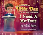 The Adventures of Little Dee & His Quest To Be More: I Need A Me-Tour 