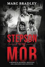 Stepson to the Mob: A Memoir of Decisions, Deception, and a Mother's Deep Devotion 