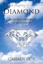 The Shaping of a Diamond: Reflecting the Image of Jesus Christ 