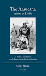 The Araucana: : A New Translation with Annotations and Introduction 