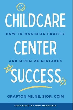 Childcare Center Success: How To Maximize Profits and Minimize Mistakes