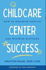 Childcare Center Success: How To Maximize Profits and Minimize Mistakes 