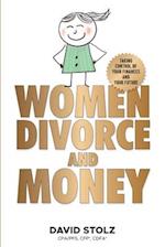 Women, Divorce and Money: Taking Control of Your Finances and Your Future 